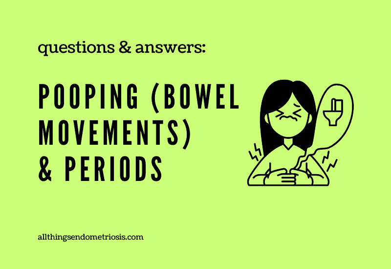 Q&A - Pooping (Bowel Movements) & Periods