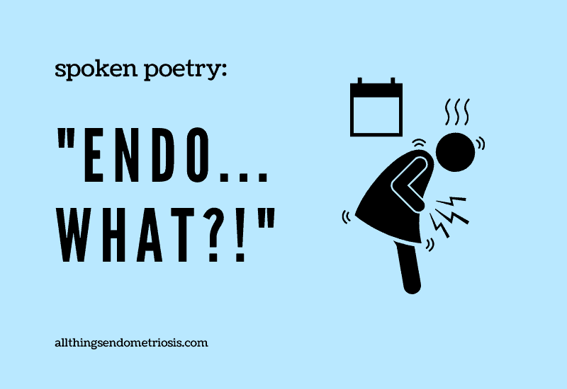 Spoken Poetry: "Endo...What?!" endometriosis