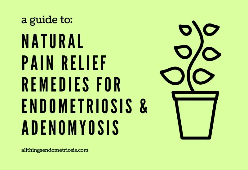 Natural Pain Relief for Endometriosis and Adenomyosis Sufferers