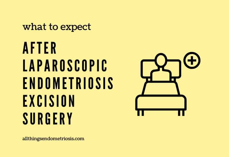 My Guide: What To Expect After Endometriosis Excision Surgery