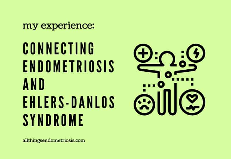 My Experience: Connecting Endometriosis and Ehlers-Danlos Syndrome
