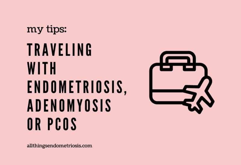 Tips: Traveling with Endometriosis