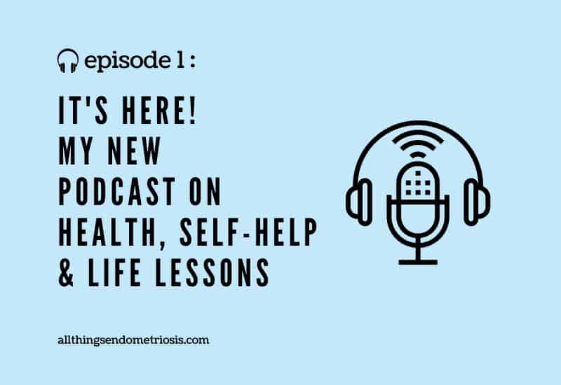 Episode 1: It's Here! My New Podcast on Health, Self-Help & Life Lessons