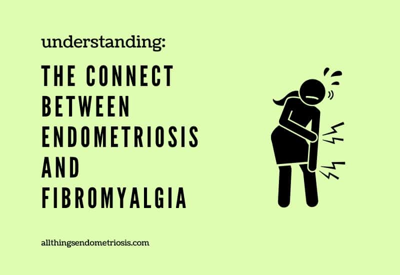 Understanding the Connect Between Endometriosis & Fibromyalgia