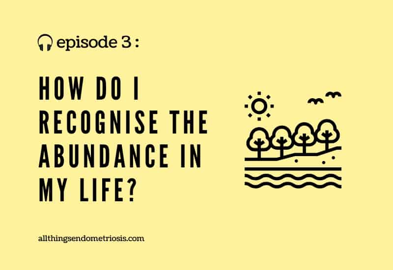 Podcast Ep 3: How Do I Recognise the Abundance in My Life?