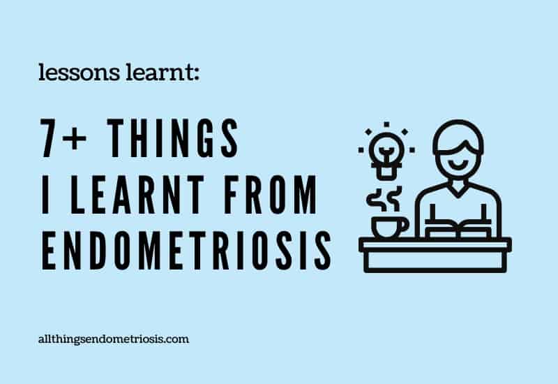 7+ Things I Learnt From Endometriosis