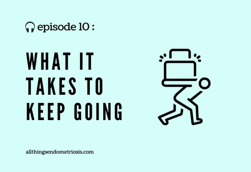 Podcast Ep 10: What it Takes to Keep Going
