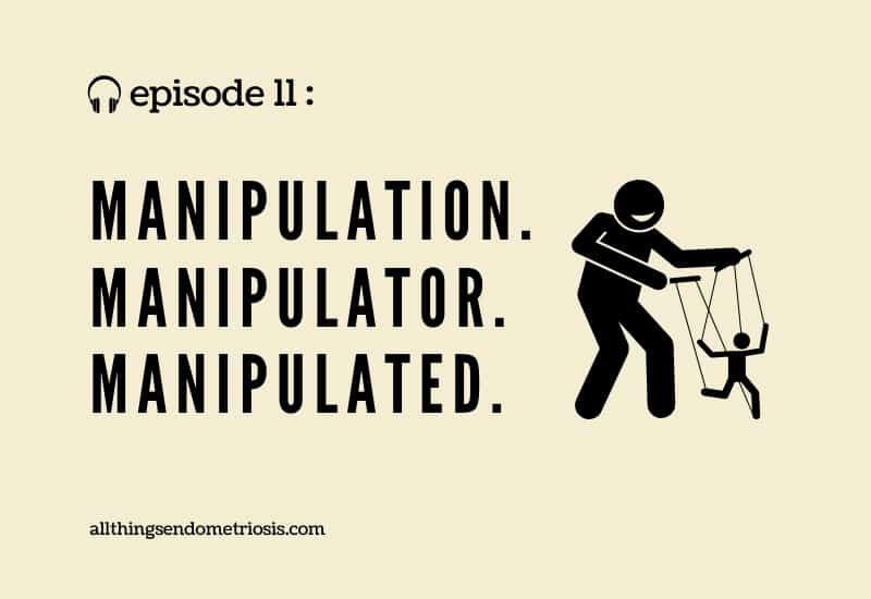 Podcast Ep 11: Manipulation. Manipulator. Manipulated.