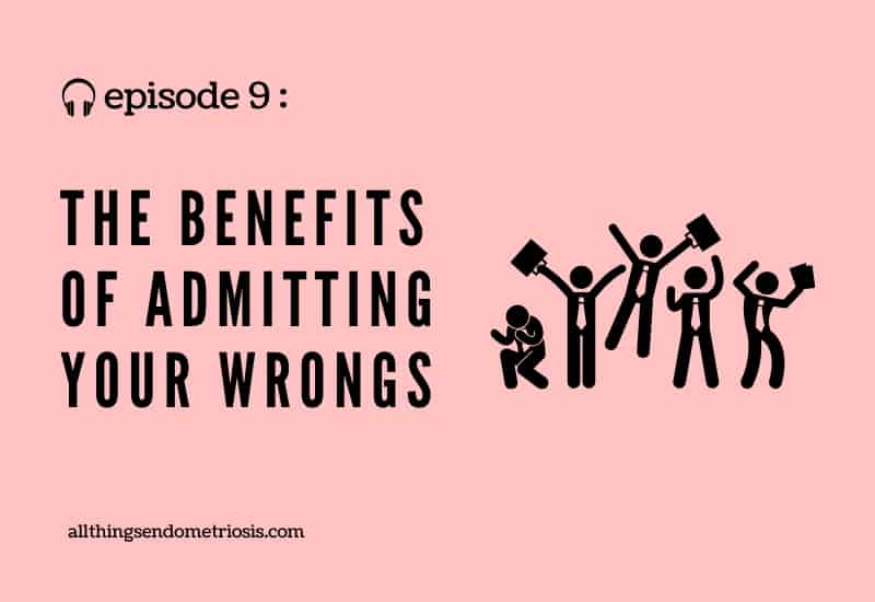 Podcast Ep 9: The Benefits of Admitting Your Wrongs