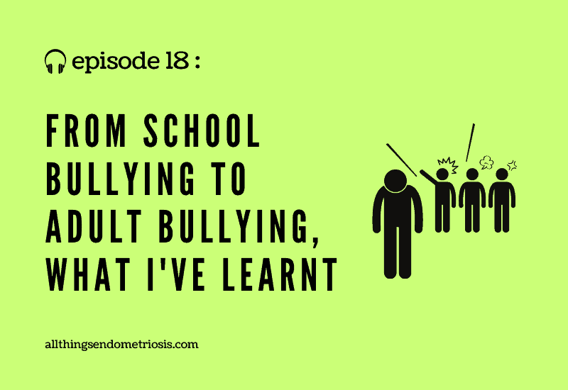 Podcast Ep 18: From School Bullying to Adult Bullying - What I've Learnt