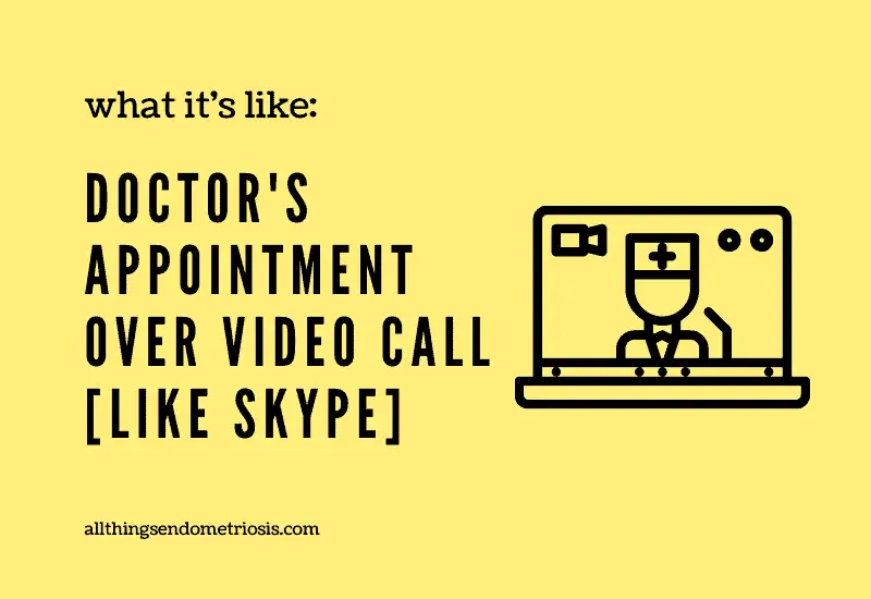 What It's Like: Doctor's Appointment Over Video Call [like Skype]