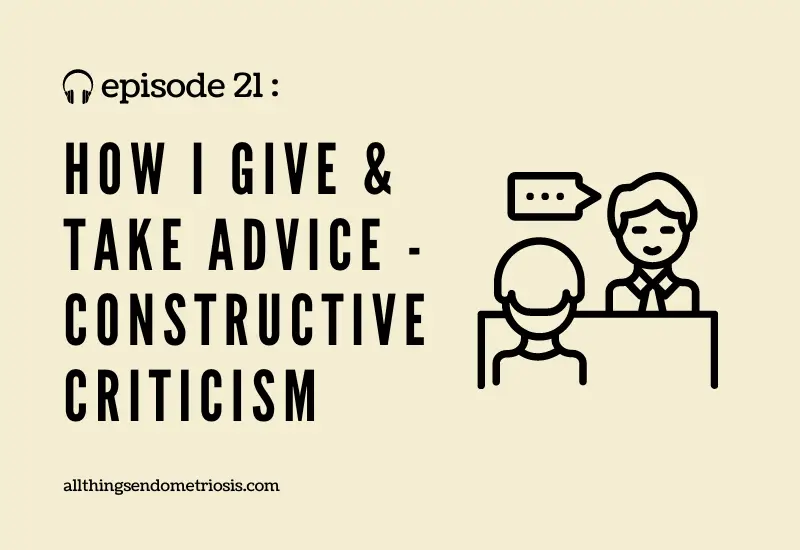 Podcast Ep 21: How I Give & Take Advice | Constructive Criticism