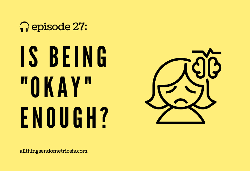 Podcast Ep 27: Is Being "Okay" Enough?