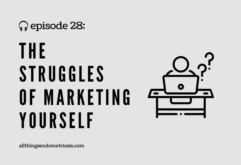 Podcast Ep 28: The Struggles of Marketing Yourself