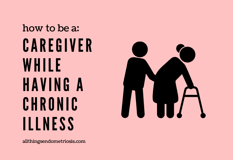 How to be a Caregiver While Having a Chronic Condition