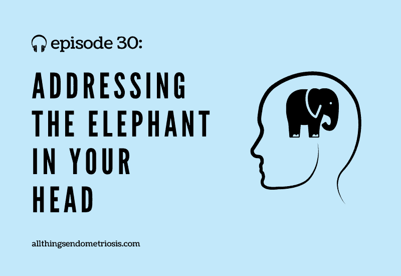 Podcast Ep 30: Addressing the Elephant in Your Head