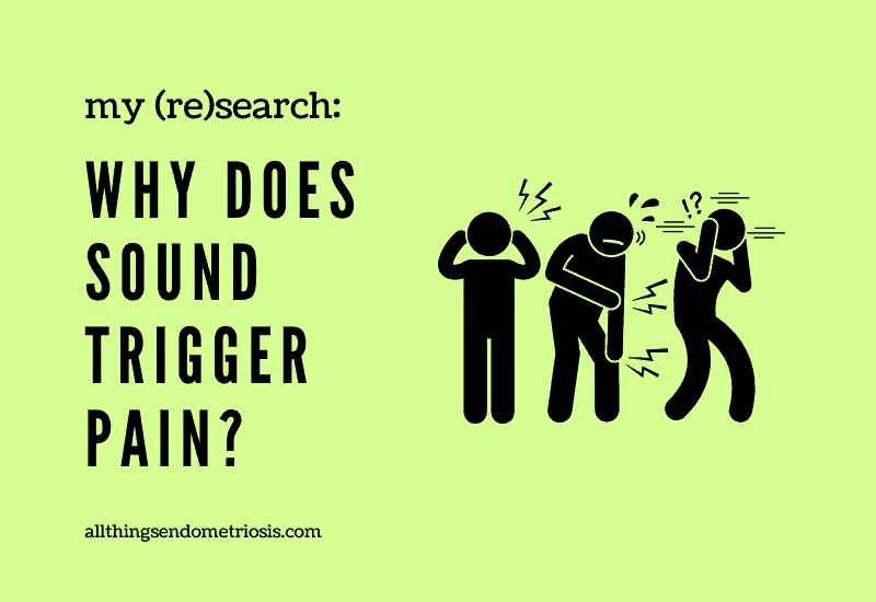 My (Re)Search: Why Does Sound Trigger Pain?