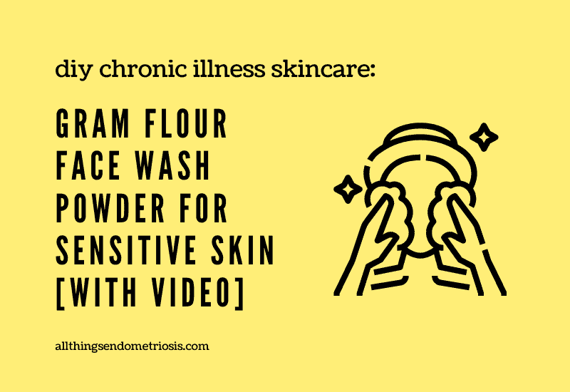 DIY Gram Flour Face Wash Powder for Sensitive Skin | Chronic Illness Skincare [with video]