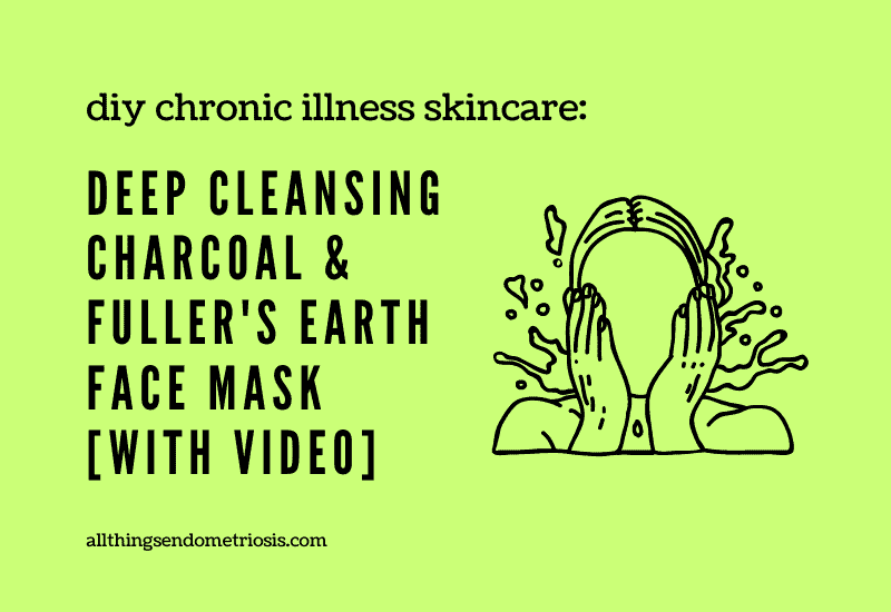 DIY Skincare: Deep Cleansing Charcoal & Fuller's Earth Face Mask | Chronic Illness [with video]
