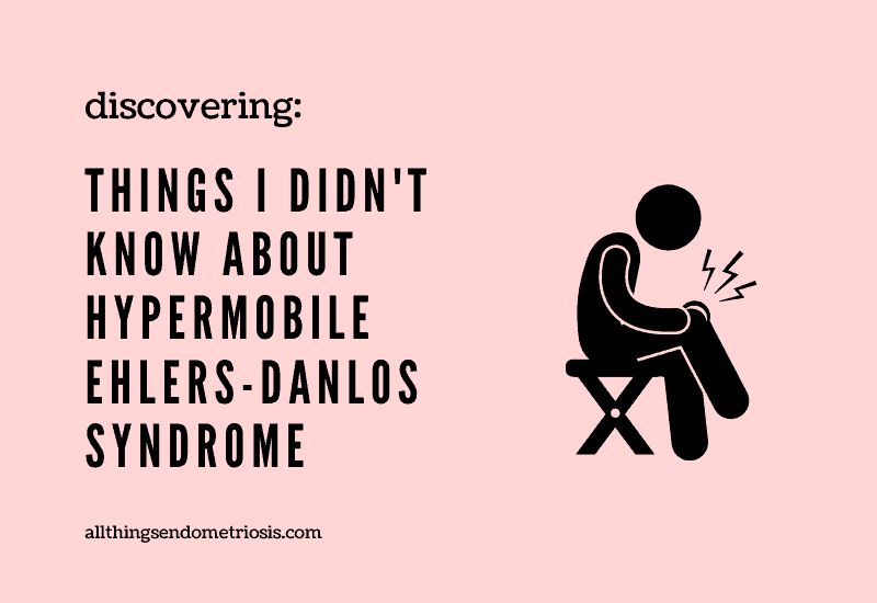 Things I Didn't Know About Hypermobile Ehlers-Danlos Syndrome