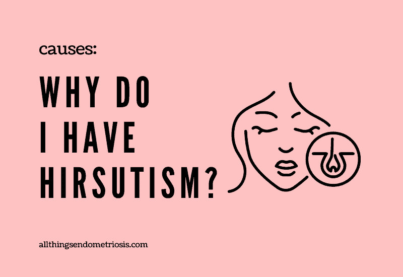 Causes: Who do I have hirsutism?