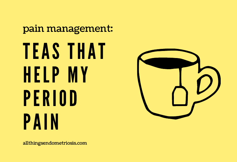 Teas that Help My Period Pain | Endometriosis | PCOS
